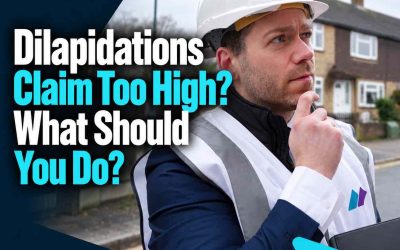Dilapidations Claim Too High? What Should You Do?